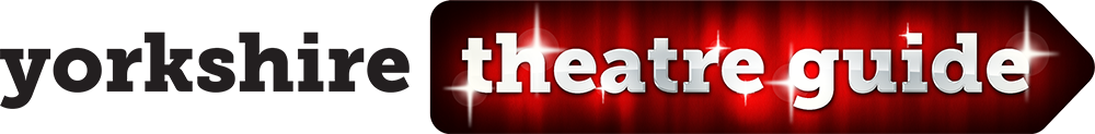 Shows Yorkshire Theatre Guide Shows Yorkshire Theatre Guide